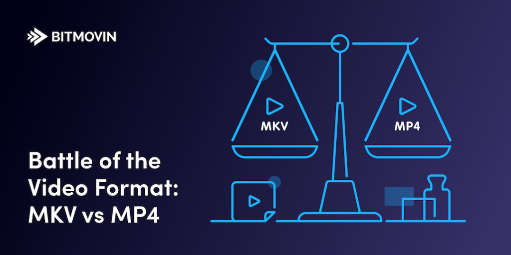 MKV vs. MP4: Which Video Format Is Right for Your Project?