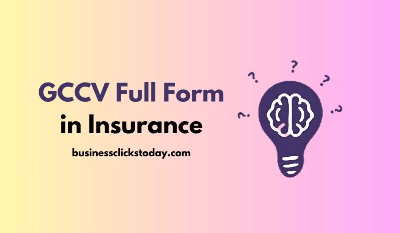 GCCV Full Form in Insurance: What Does It Stand For?