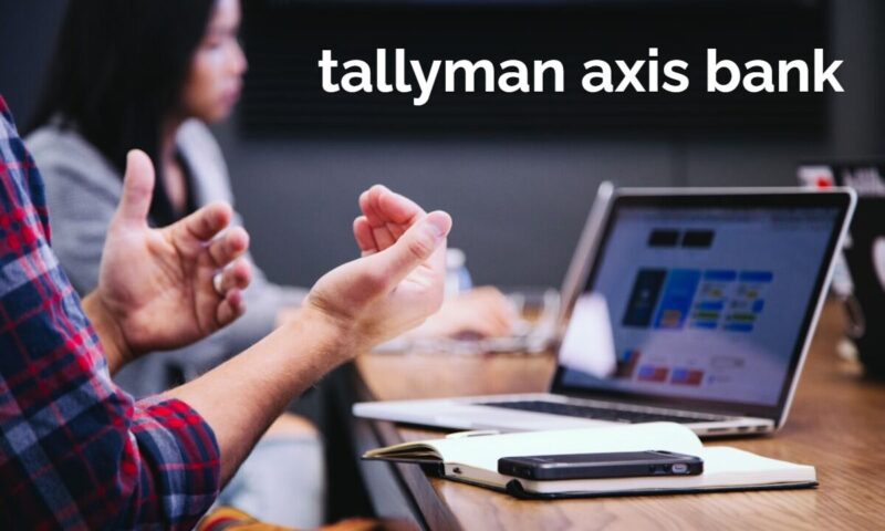 Tallyman Axis: A Complete Guide to Login, Uses, Benefits and Services