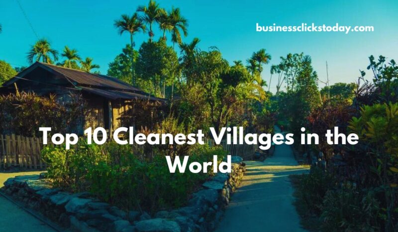 Cleanest Villages in the World