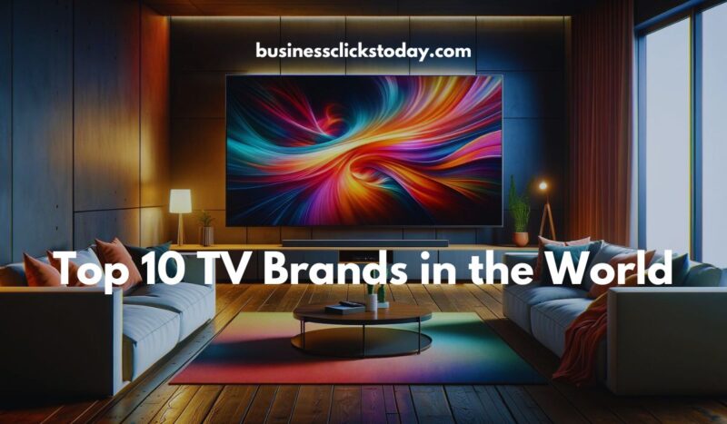 Top 10 TV Brands in the World 2024