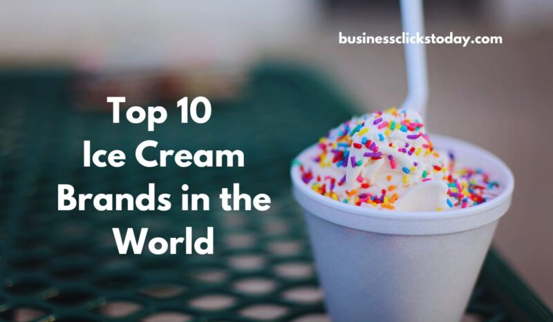 Top 10 Ice Cream Brands in the World: A Global Taste Tour