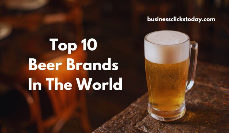 Top 10 Beer Brands In The World 2024