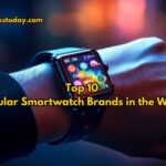 Popular Smartwatch Brands in the World