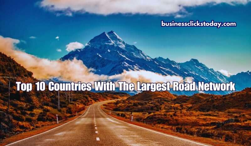 Top 10 Countries With The Largest Road Network in 2024