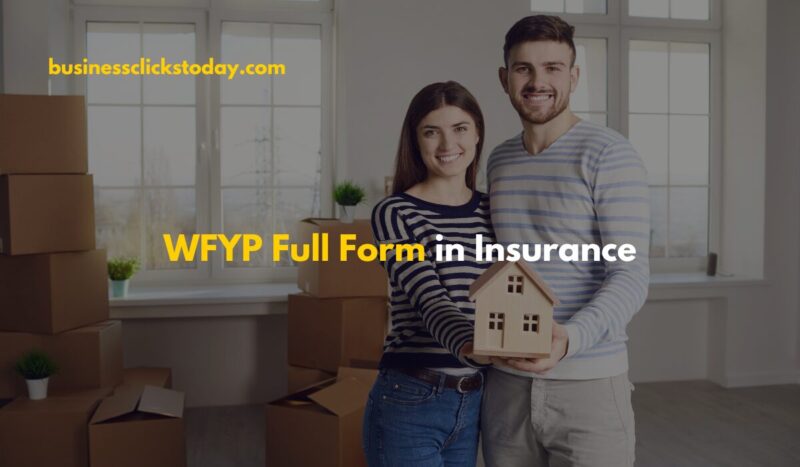 WFYP Full Form in Insurance: Understanding Its Role and Importance