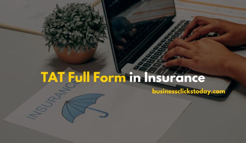 TAT Full Form in Insurance: Importance and Impact on Efficiency