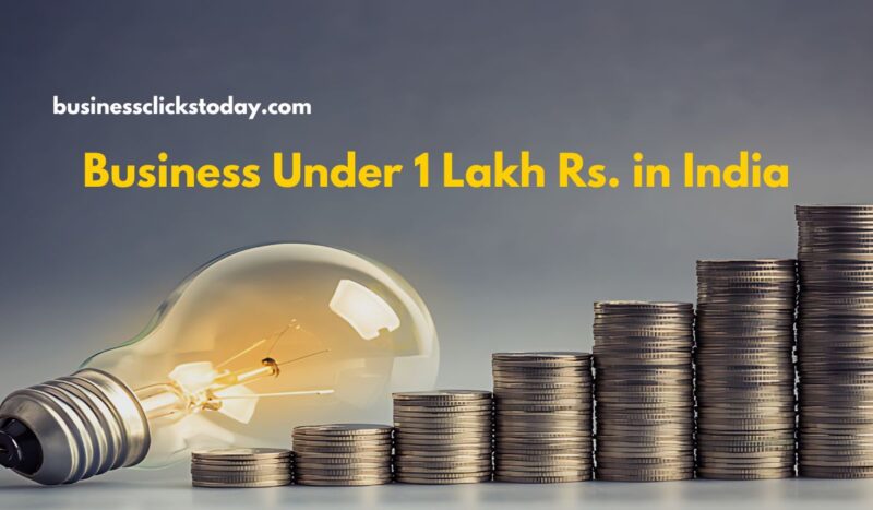 Top 10 Profitable Business Ideas Under 1 Lakh Rs. in India for 2024