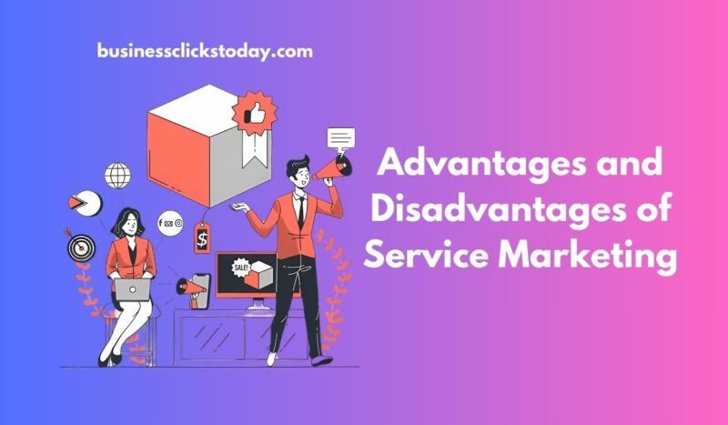 Advantages and Disadvantages of Service Marketing: A Comprehensive Analysis