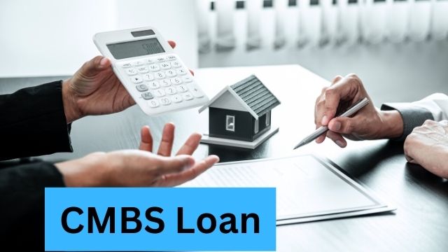 CMBS Loan Meaning, Pros and Cons